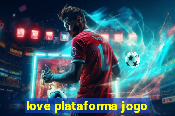 love plataforma jogo